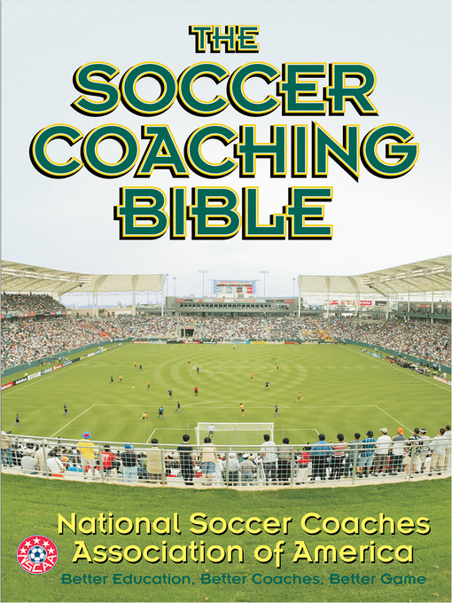 Title details for The Soccer Coaching Bible by National Soccer Coaches Association of America (NSCAA) - Available